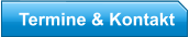 Termine & Kontakt